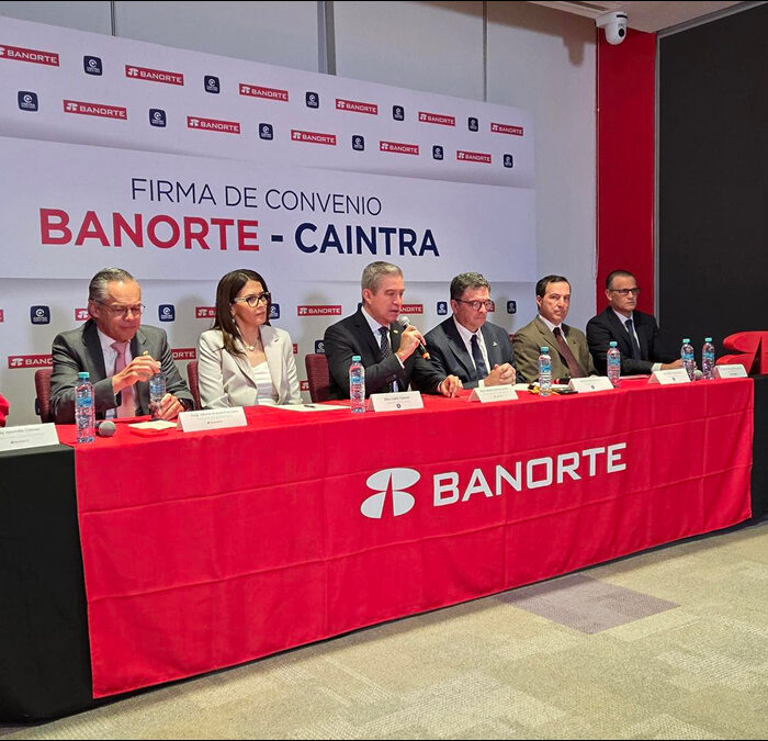 Alianza estratégica entre Banorte y CAINTRA impulsa a miles de empresas